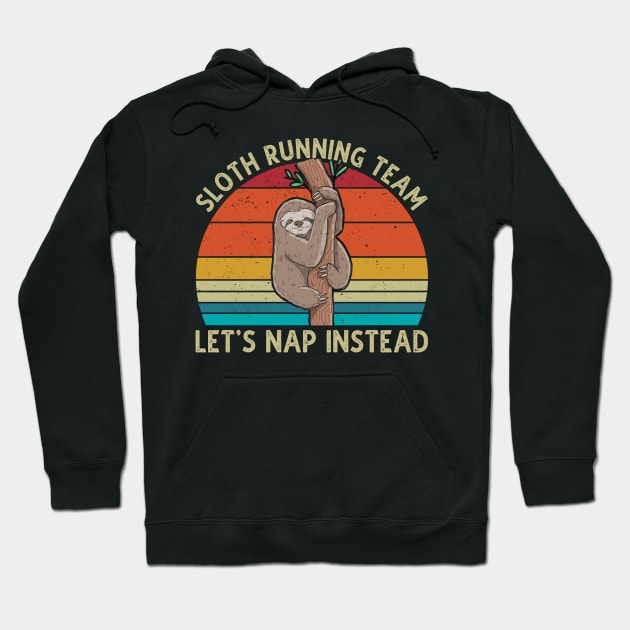 Sloth Running Team Let's Nap Instead Hoodie by DragonTees